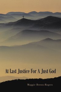 bokomslag At Last Justice For A Just God