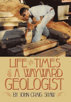 bokomslag Life and Times of A Wayward Geologist