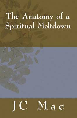 The Anatomy of a Spiritual Meltdown 1