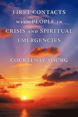 Courtenay Young - First Contacts with People in Crisis and Spiritual Emergencies, Häftad