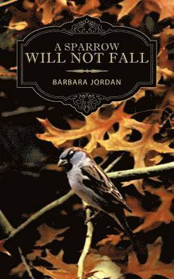 Barbara Jordan - Sparrow Will Not Fall, Häftad