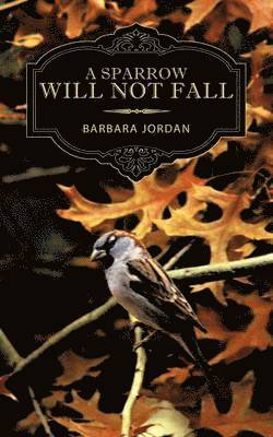 A Sparrow Will Not Fall 1