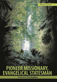 bokomslag Pioneer Missionary, Evangelical Statesman