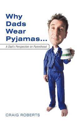 Craig Roberts - Why Dads Wear Pyjamas..., Häftad
