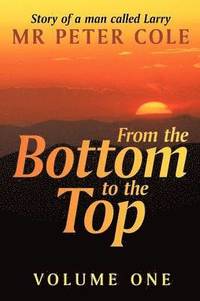 bokomslag From the Bottom to the Top: Story of a Man Called Larry