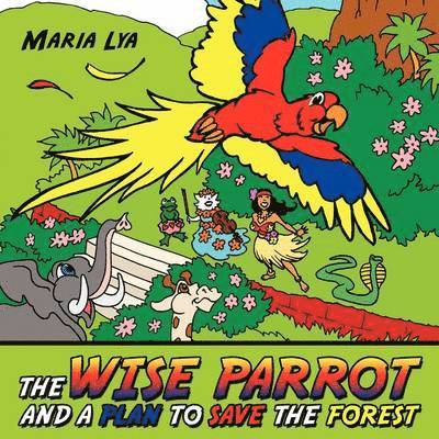 The Wise Parrot and a Plan to Save the Forest 1