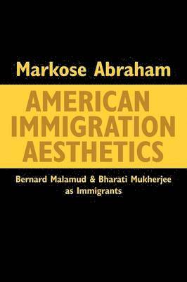 Markose Abraham - American Immigration Aesthetics, Häftad
