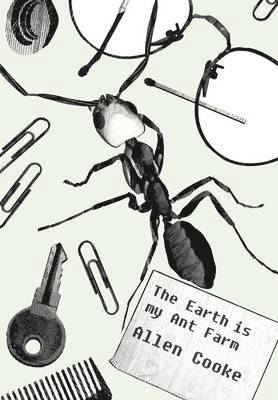 bokomslag The Earth Is My Ant Farm