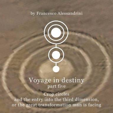 bokomslag Voyage in Destiny - Part Five: Crop Circles and the Entry Into the Third Dimension, or the Great Transformation Man Is Facing