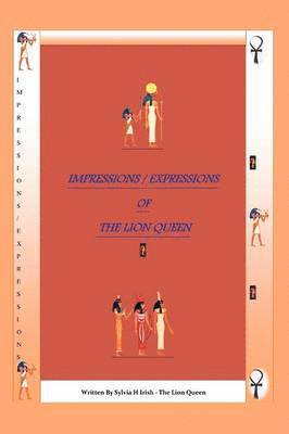 The Impressions / Expressions of the Lion Queen 1