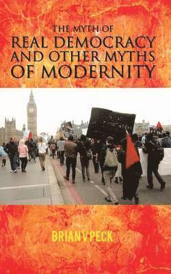 bokomslag Myth of Real Democracy and Other Myths of Modernity.