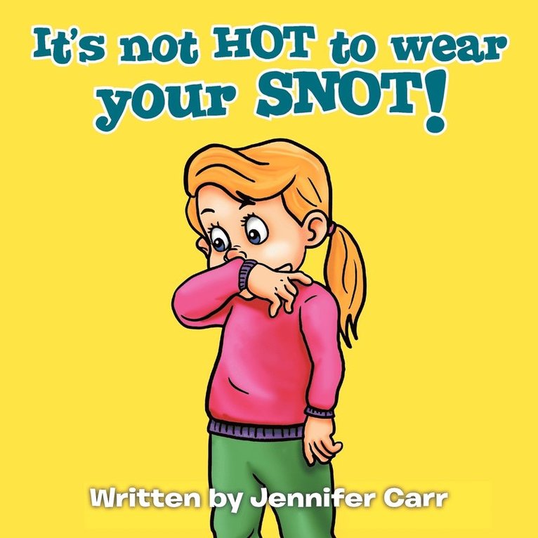 It's Not HOT to Wear Your SNOT! 1