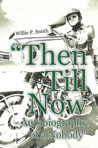 bokomslag 'Then Till Now - Autobiography of a Nobody'