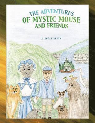 J. Edgar Abson - Adventures of Mystic Mouse and Friends, Häftad