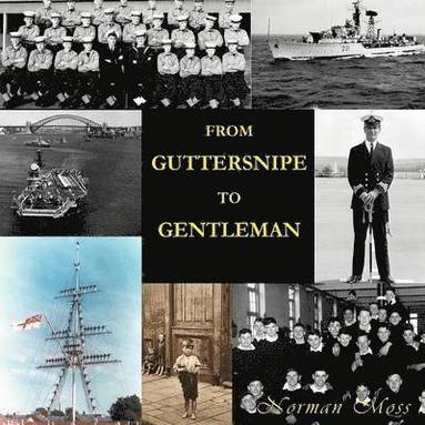 Norman Moss - From Guttersnipe To Gentleman, Häftad