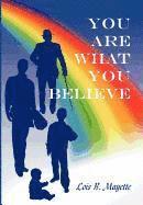 You Are What You Believe 1