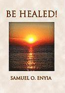 Be Healed! 1