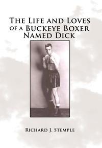 bokomslag The Life and Loves of a Buckeye Boxer Named Dick