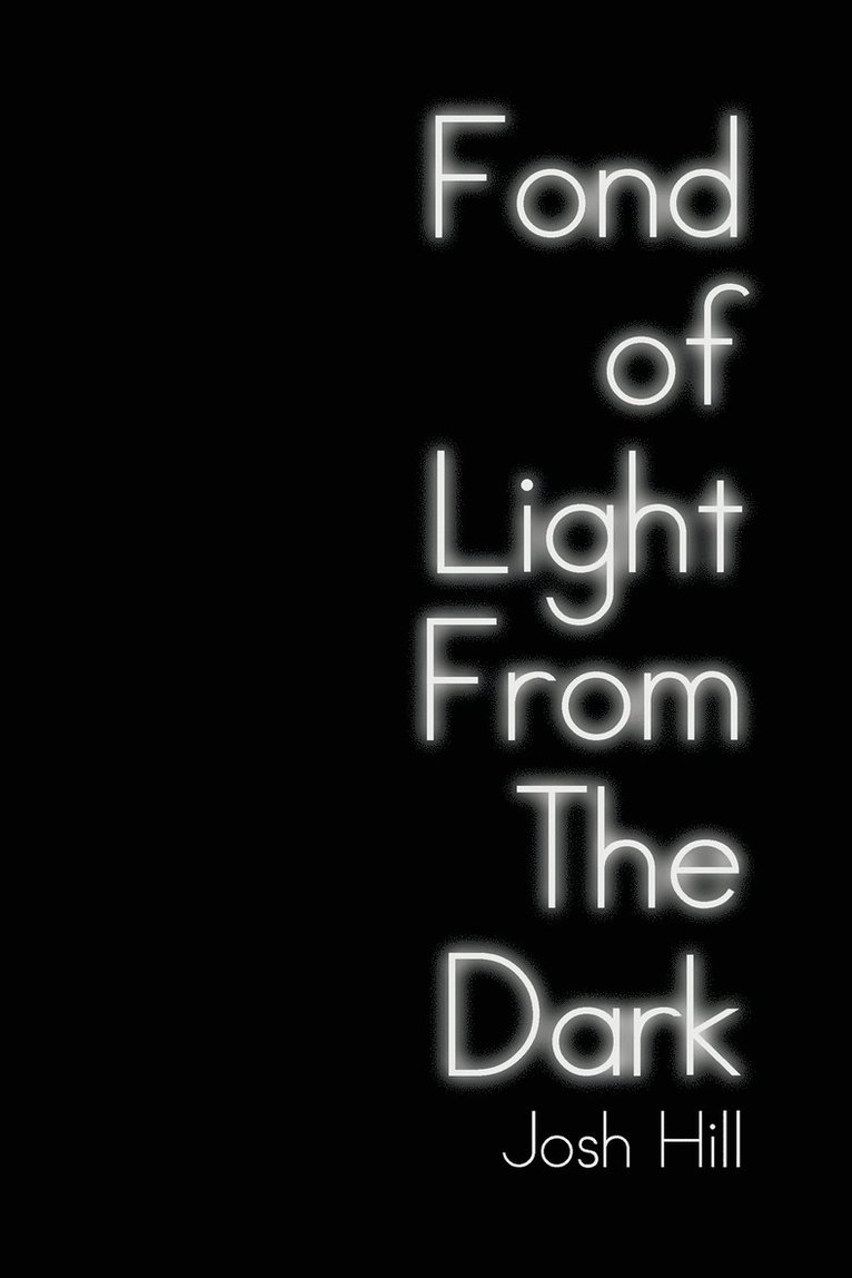 Josh Hill - Fond of Light from the Dark, Häftad