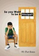 bokomslag So You Want to Be a Principal?