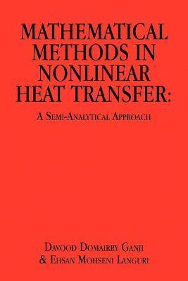 Davood Domairry Ganji - Mathematical Methods in Nonlinear Heat Transfer, Häftad