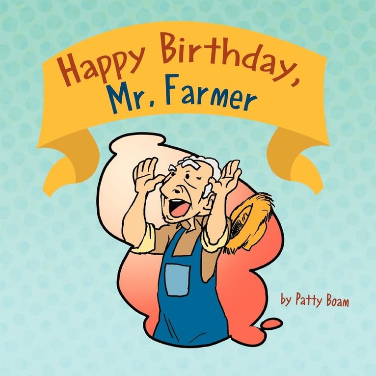 Happy Birthday, Mr. Farmer 1