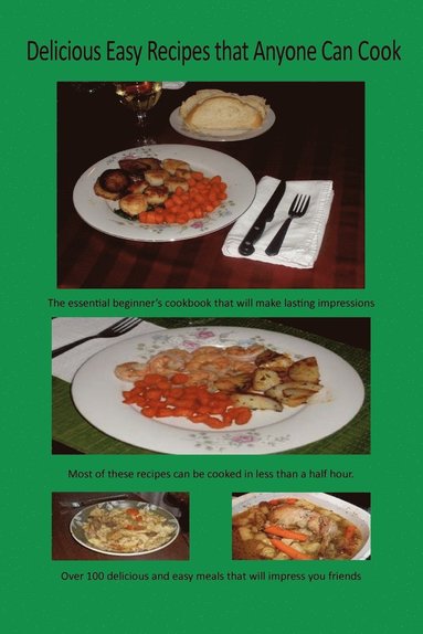 bokomslag Delicious Easy Recipes That Anyone Can Cook