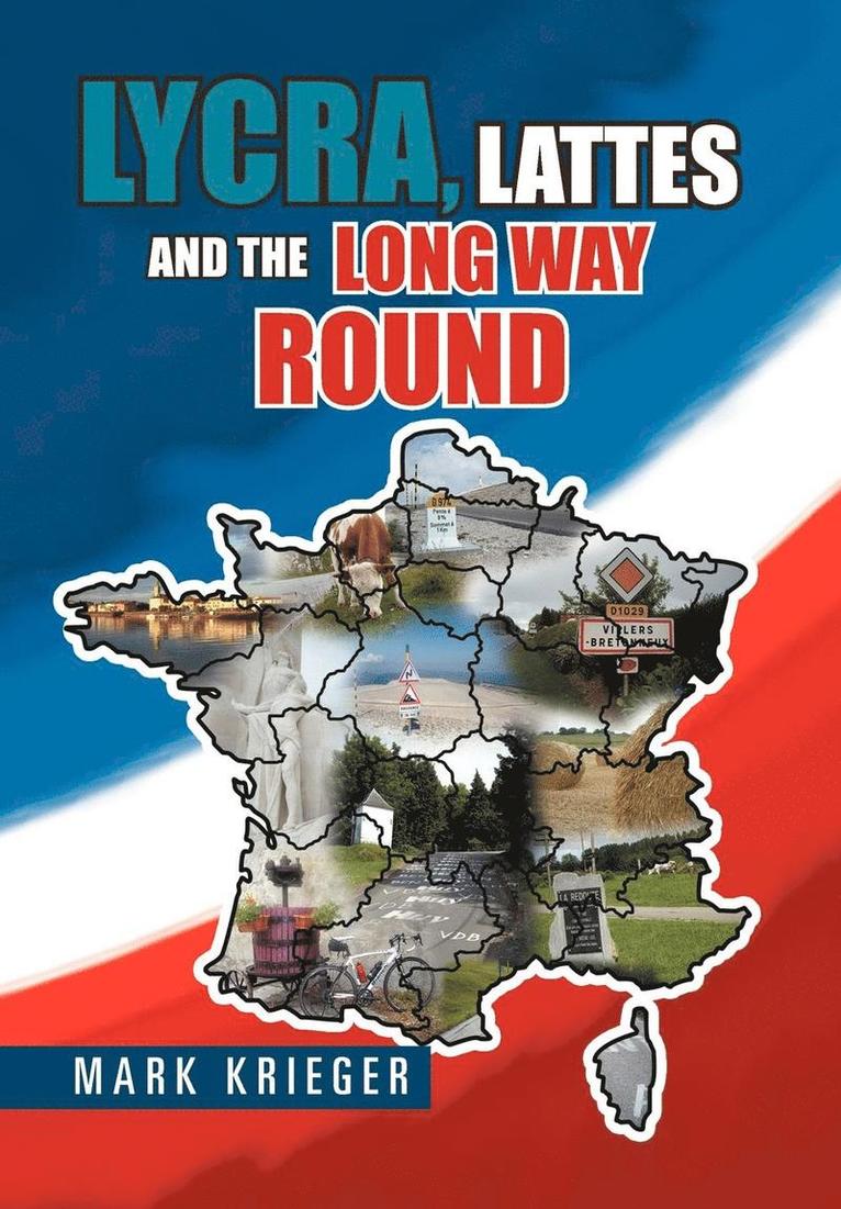 Mark Krieger, MARK KRIEGER - Lycra, Lattes and the Long Way Round, Inbunden