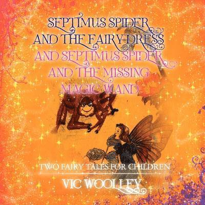 Septimus Spider and the Fairy Dress and Septimus Spider and the Missing Magic Wand 1