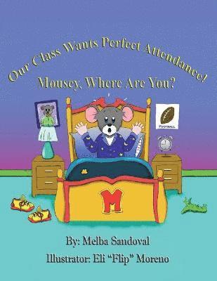 Melba Sandoval - Our Class Wants Perfect Attendance! Mousey, Where Are You?, Häftad