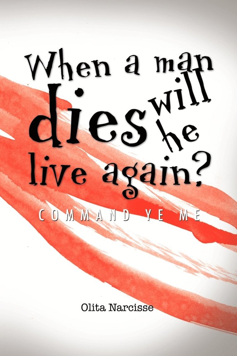 When a Man Dies Will He Live Again? 1