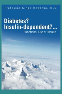 bokomslag Diabetes? Insulin-Dependent?...