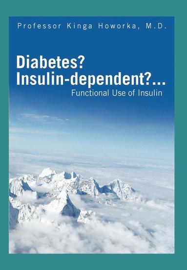 bokomslag Diabetes? Insulin-dependent?...