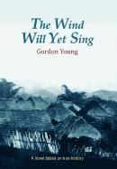 Gordon Young - Wind Will Yet Sing, Inbunden