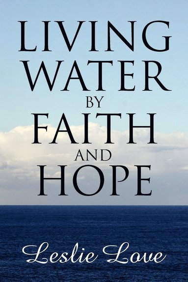 bokomslag Living Water by Faith and Hope