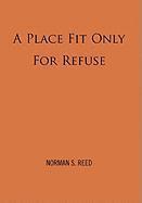 Place Fit Only for Refuse