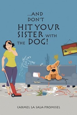 ...And Don't Hit Your Sister with the Dog! 1