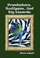 Pranksters, Hooligans, and Big Lizards