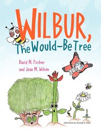 bokomslag Wilbur, The Would Be Tree
