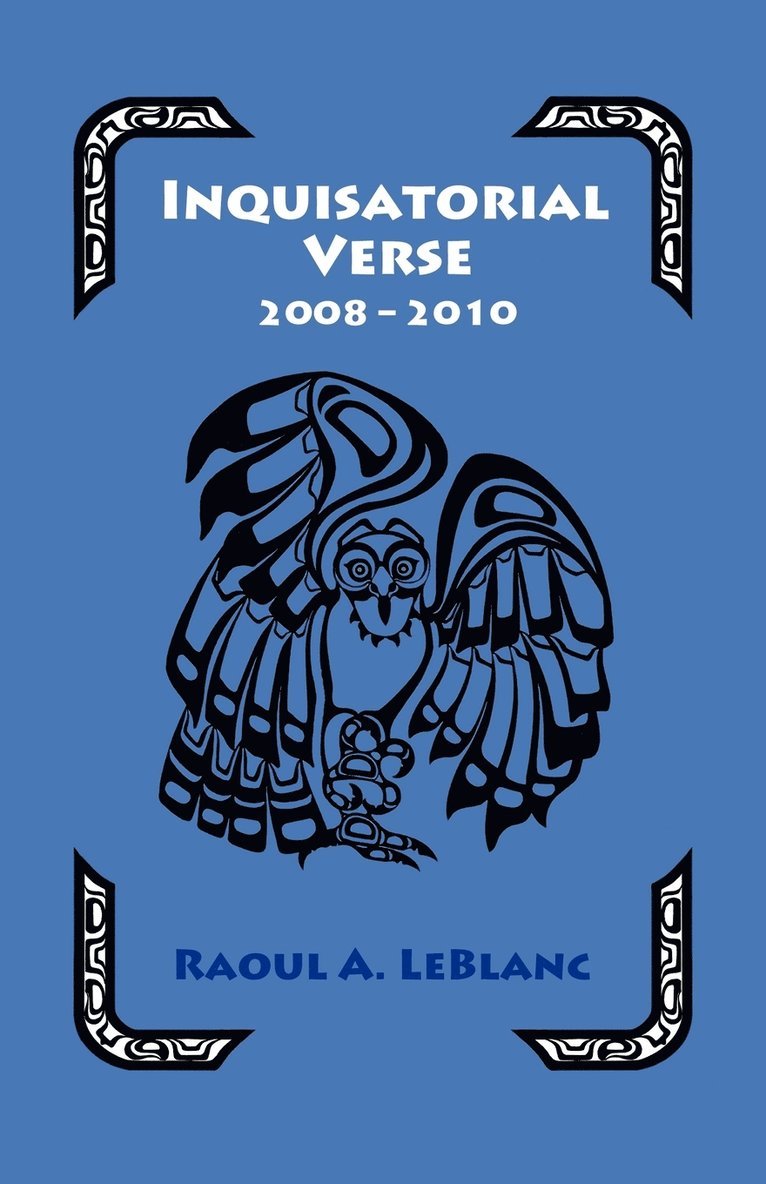 Raoul A LeBlanc, Raoul A. LeBlanc, Raoul A. Leblanc - Inquisitorial Verse, Häftad