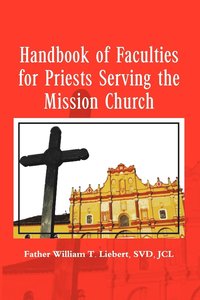 bokomslag Handbook of Faculties for Priests Serving the Mission Church