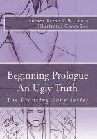 Beginning Prologue an Ugly Truth 1