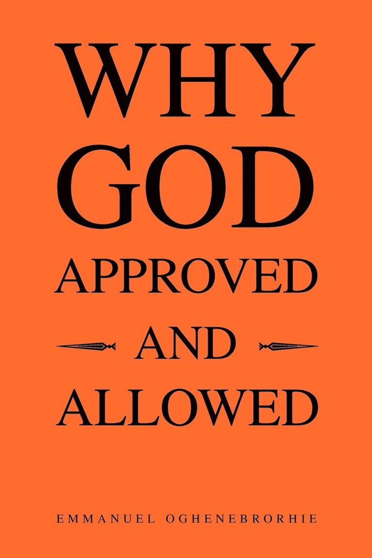 Emmanuel Oghenebrorhie - Why God Approved and Allowed, Häftad