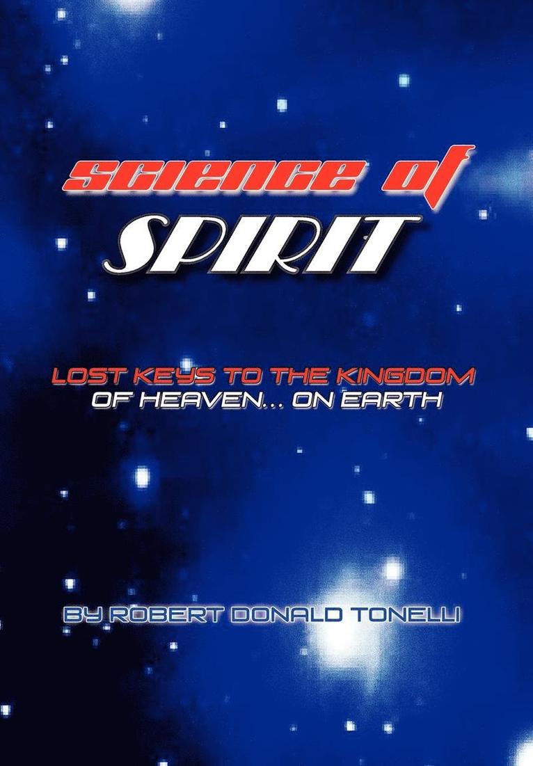 Robert Donald Tonelli - Science of Spirit, Inbunden
