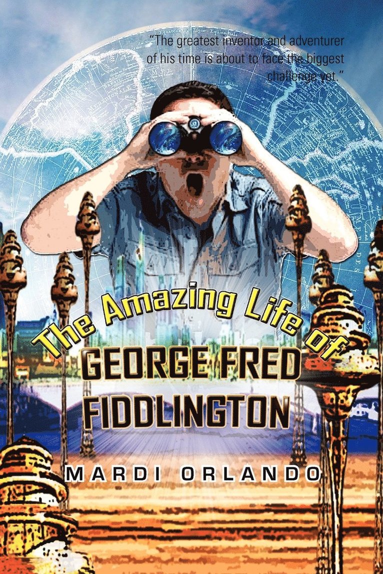 Amazing Life of GEORGE FRED FIDDLINGTON 1