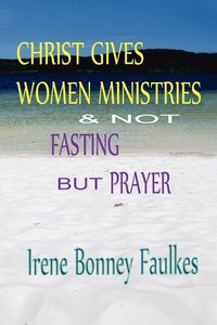 bokomslag Christ Gives Women Ministries & Not Fasting But Prayer