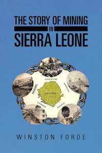 bokomslag The Story of Mining in Sierra Leone