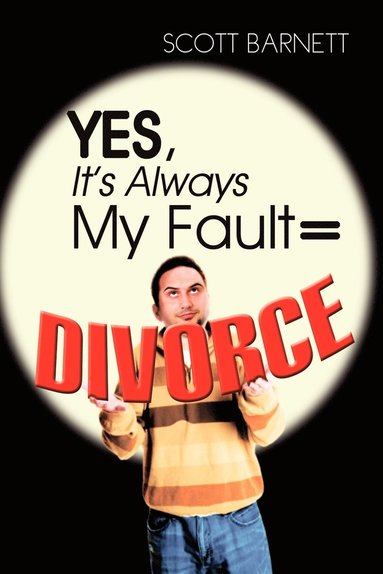 Scott Barnett - Yes, It's Always My Fault = Divorce, Häftad