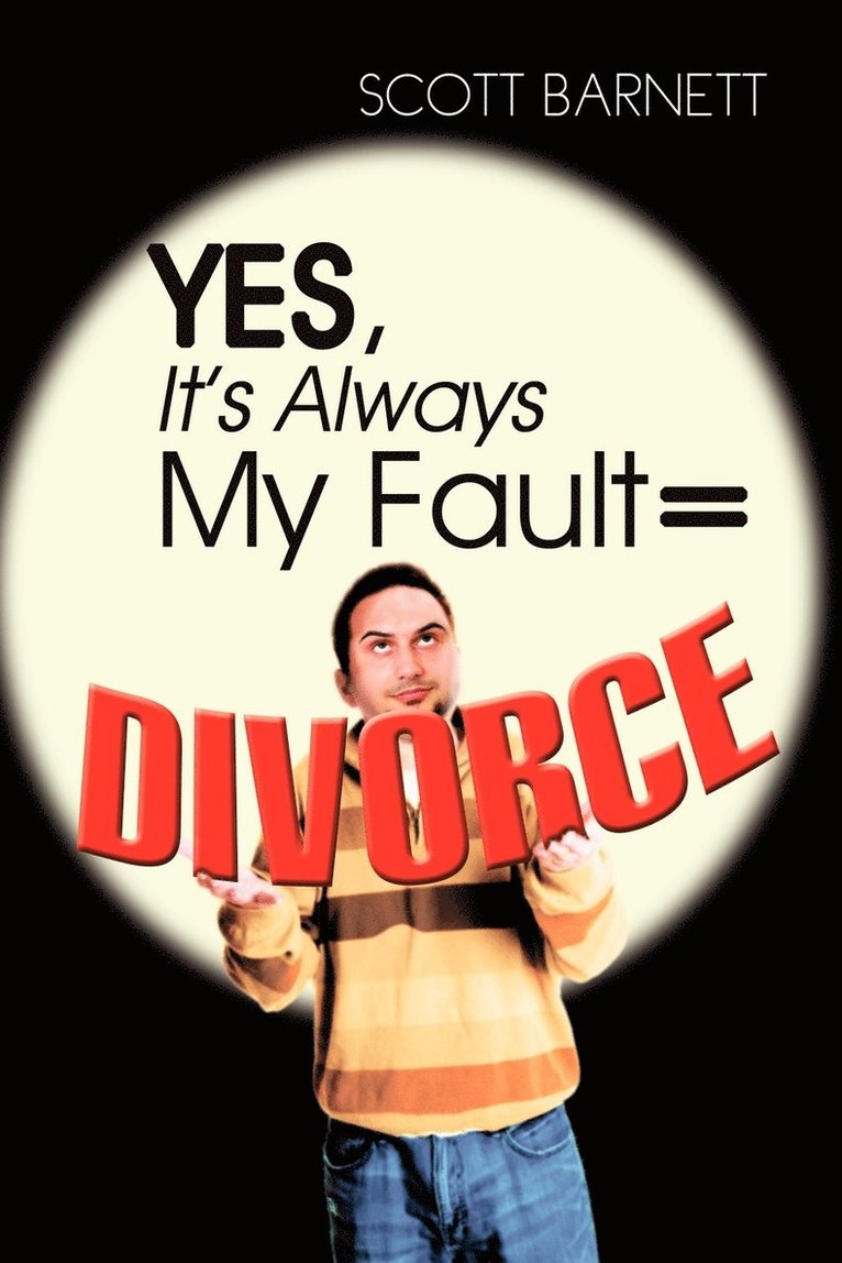 Yes, It's Always My Fault = Divorce 1