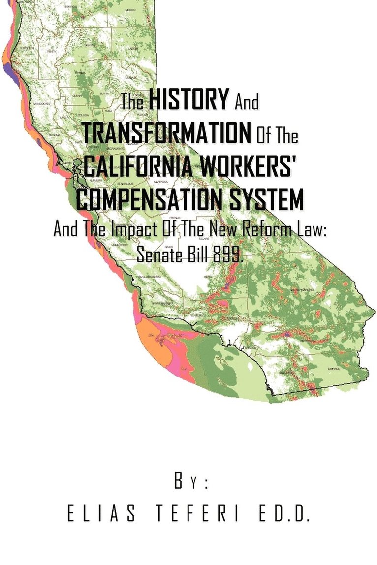 The History And Transformation Of The California Workers' Compensation System And The Impact Of The New Reform Law; Senate Bill 899. 1